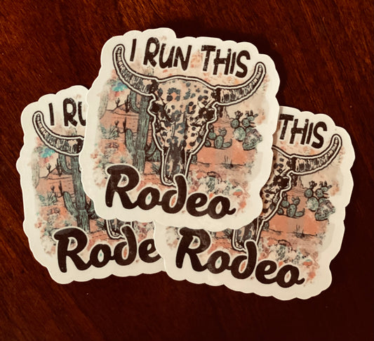 I Run This Rodeo Sticker